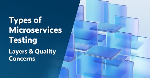 Text on left: Types of Microservices Testing: Layers & Quality Concerns. On the right is an abstract geometric graphic representing multiple layers and integrated blocks of a microservices testing framework with stacked, semitransparent blue glass squares.