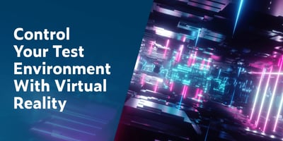 Image showing virtual reality on right and Control Your Test Environment With Virtual Reality on left