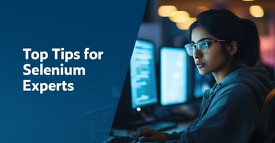 Text on left: Top Tips for Selenium Experts. Image on right is a young, female Selenium expert sitting in front of a monitor running automated UI tests.